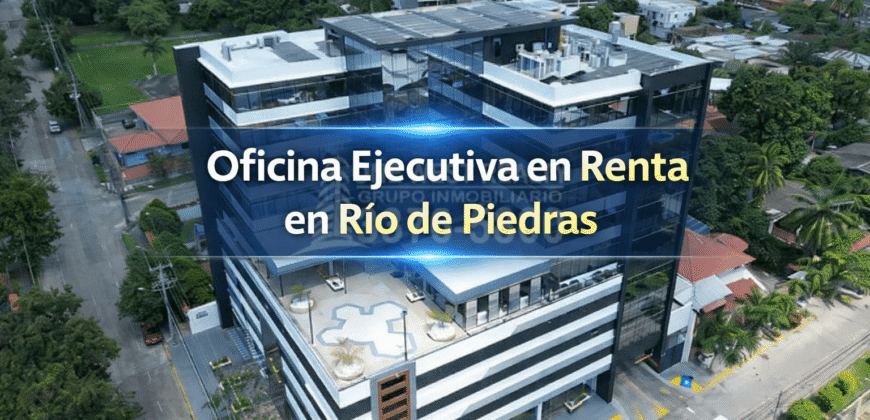 Oficina Ejecutiva en Renta en Complejo Corporativo Terravista – Río de Piedras