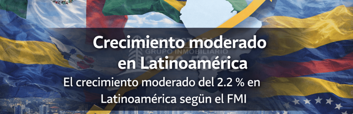 Crecimiento moderado en Latinoamérica El crecimiento moderado del 2.2 % en Latinoamérica según el FMI