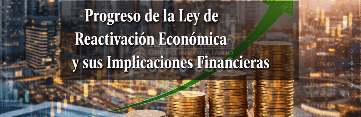 Progreso de la Ley de Reactivación Económica y sus Implicaciones Financieras
