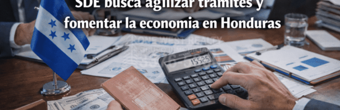 Agilizar trámites económicos SDE busca agilizar trámites y fomentar la economía en Honduras