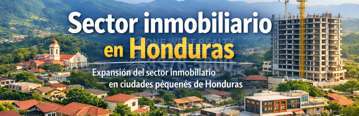 Expansión del sector inmobiliario en ciudades pequeñas de Honduras