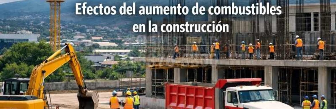 Constructores advierten sobre efectos del aumento de combustibles