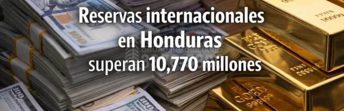 Aumento de reservas internacionales en Honduras supera los 10,770 millones de dólares