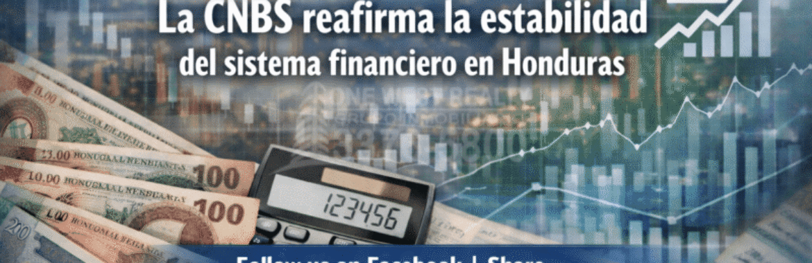 La CNBS reafirma la estabilidad del sistema financiero en Honduras