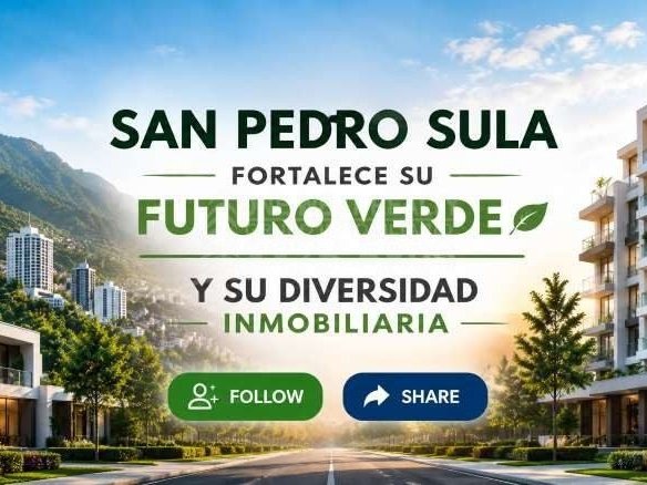 San Pedro Sula fortalece su futuro verde y su diversidad inmobiliaria