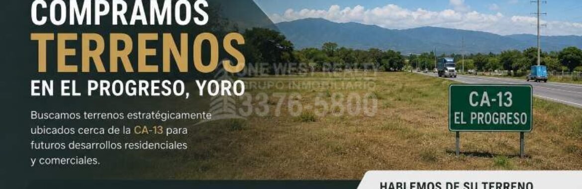 Compramos Terrenos en El Progreso, Yoro Cerca de la Carretera CA-13
