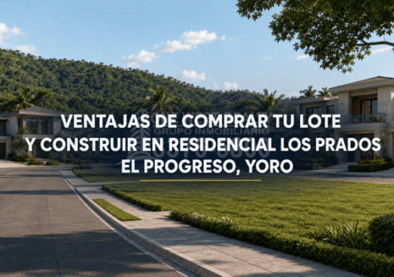 Ventajas de comprar un lote y construir en Residencial Los Prados, El Progreso