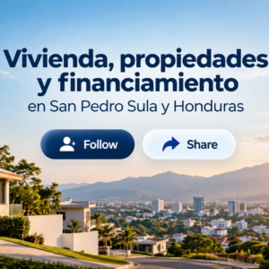 Guía para comprar, financiar y encontrar propiedades en San Pedro Sula y Honduras